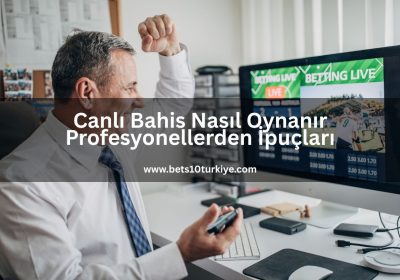 canli-bahis-nasil-oynanir-profesyonellerden-ipuclari-bets10